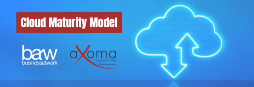 Le Cloud Maturity Model par Business at Work et aXoma Consultants